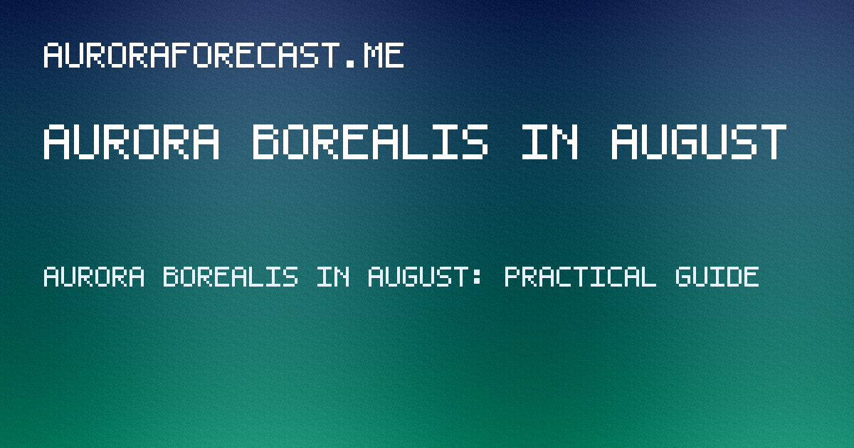 aurora borealis in august guide hero image