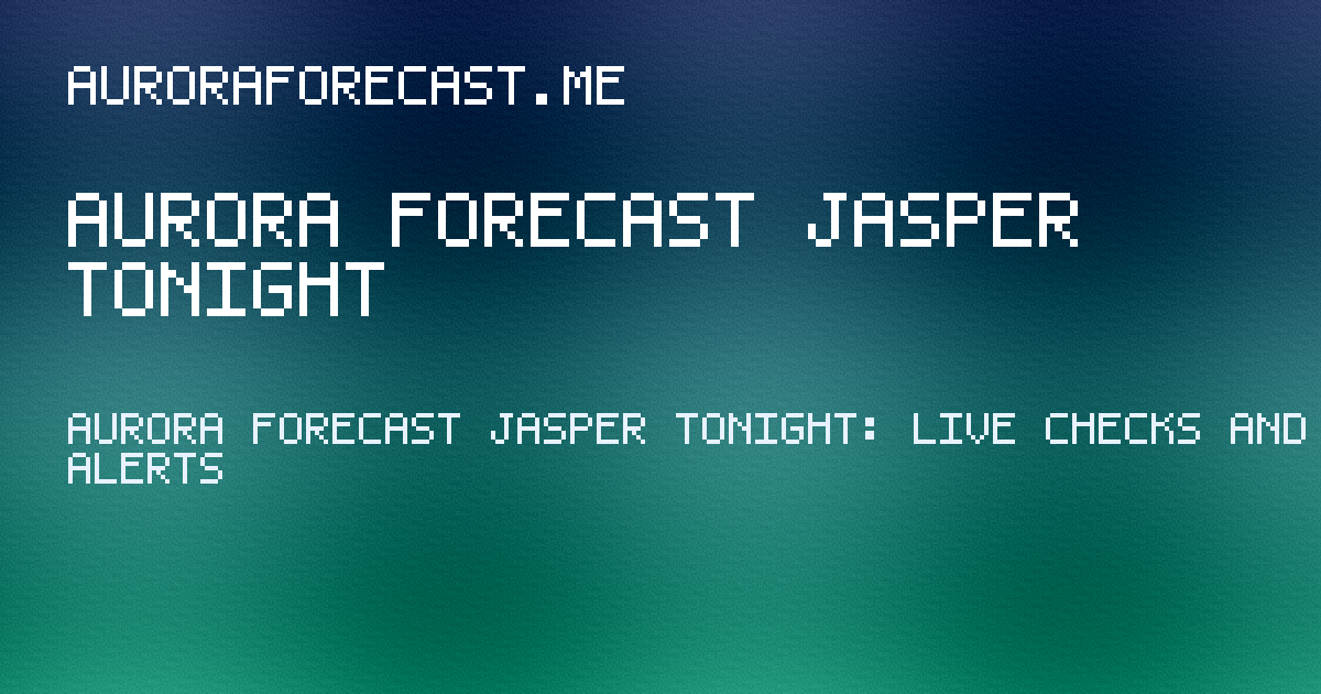 aurora forecast jasper tonight guide hero image